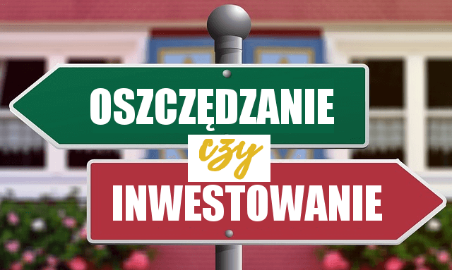 oszczędzanie vs inwestowanie